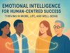 Emotional Intelligence for Human-Centred Success: Thriving in Work, Life, and Well-Being