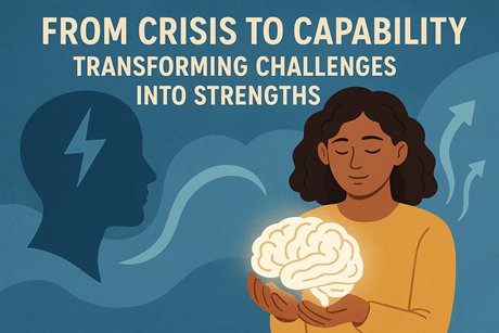 From Crisis to Capability: Transforming Challenges Into Strengths in Mental Health Journeys